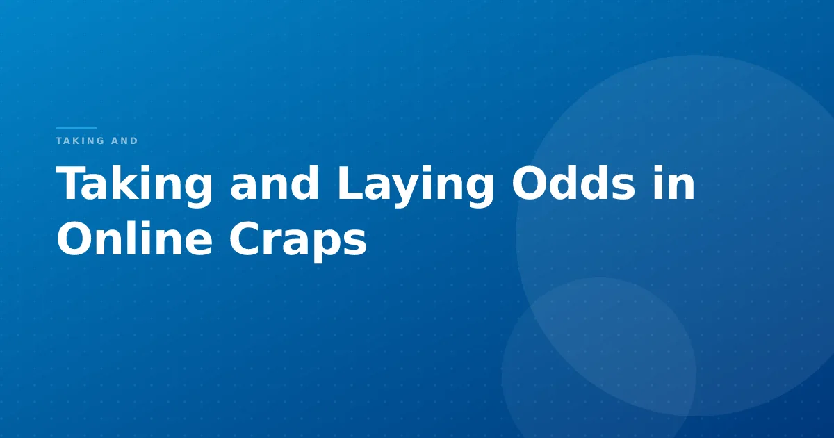 Taking and Laying Odds in Online Craps