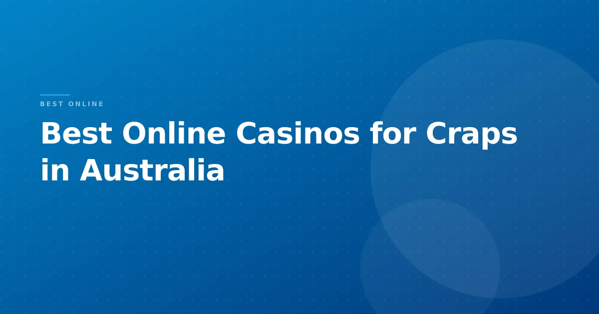 Best Online Casinos for Craps in Australia